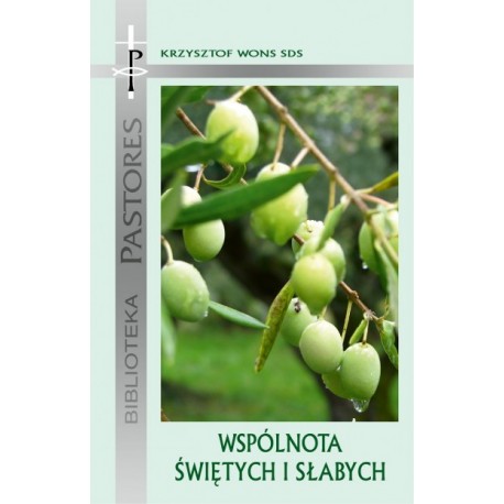 WSPÓLNOTA ŚWIĘTYCH I SŁABYCH ISBN 978-83-979556-0-8